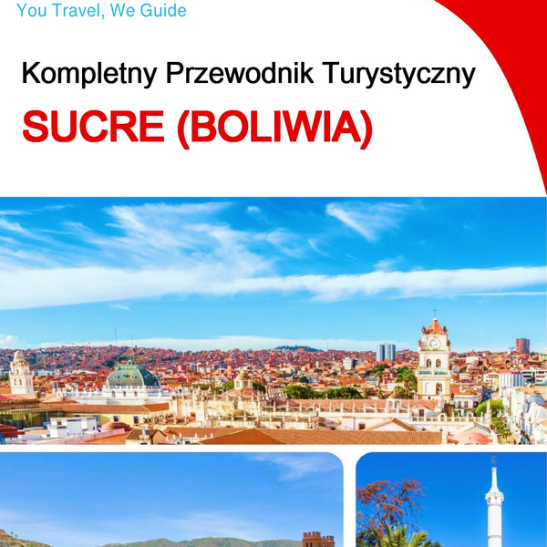 The complete travel guide for Sucre (Bolivia)