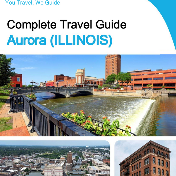 The complete travel guide for Aurora (ILLINOIS)
