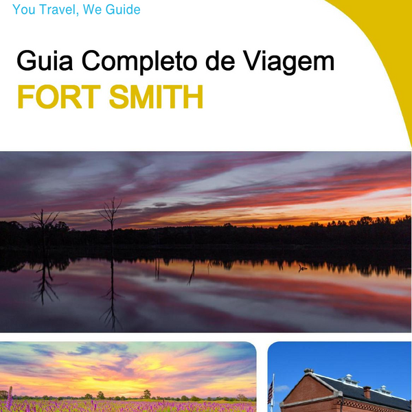 The complete travel guide for Fort Smith