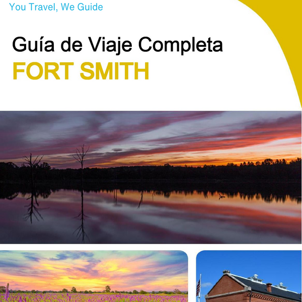 The complete travel guide for Fort Smith